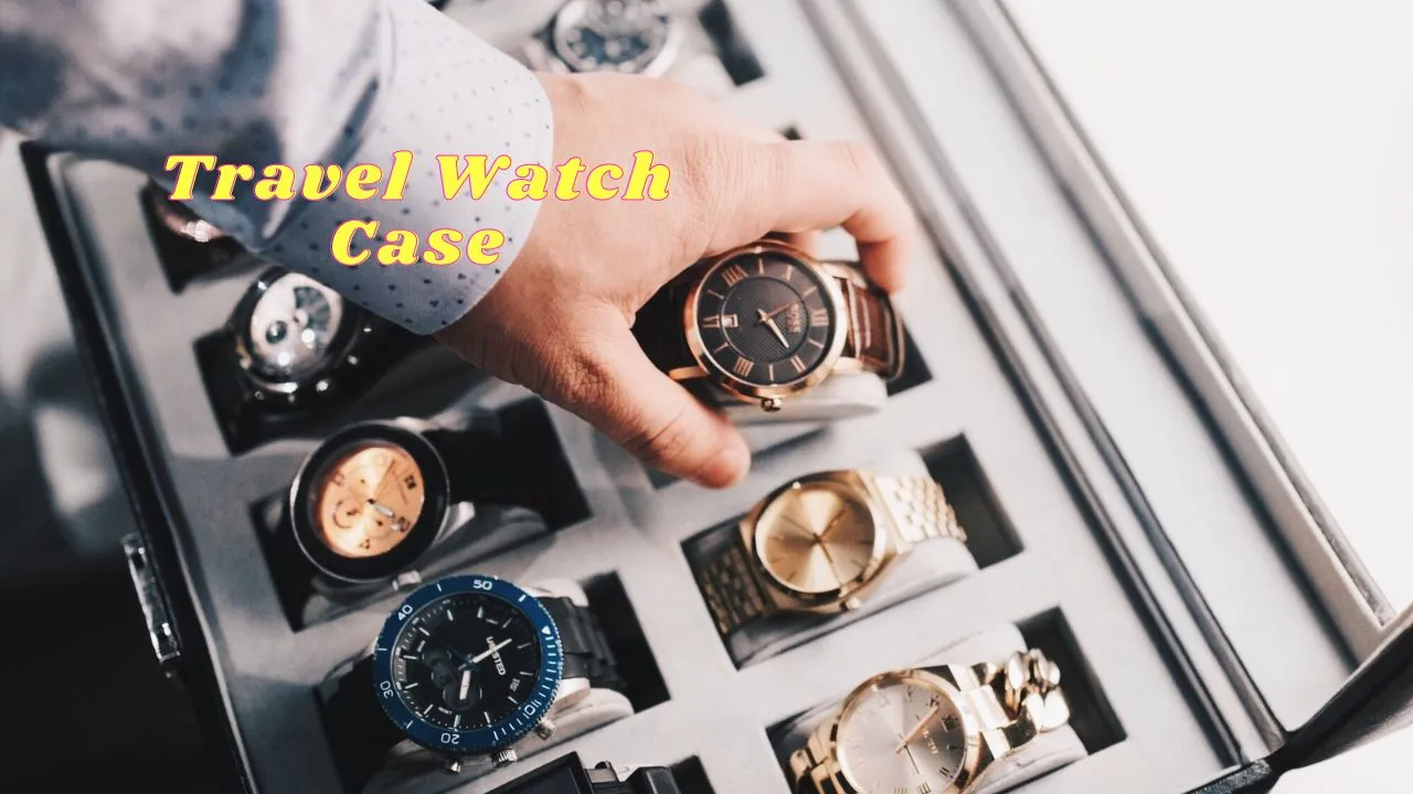 Discover the Perfect Watch Travel Case for Your Collection